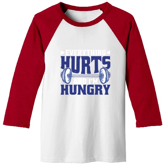 Everything Hurts And I'm Hungry 6 Baseball Tees