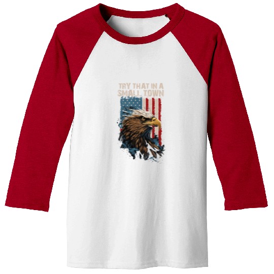 Try That In A Small Town American Flag Eagle Baseball Tees