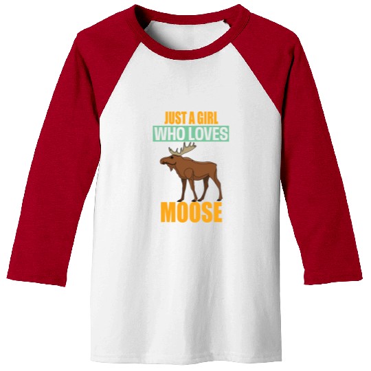 Just A Girl Who Loves Moose Baseball Tees