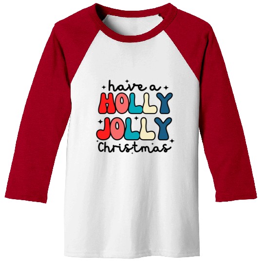 Have a holly jolly Christmas Baseball Tees
