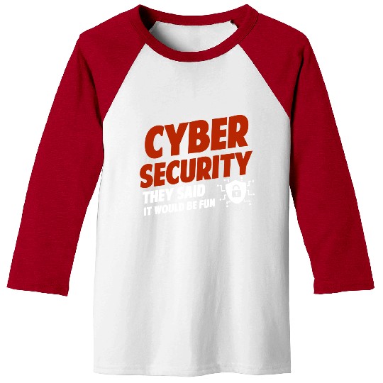 Cyber Security They Said It Would Be Fun Analyst Baseball Tees