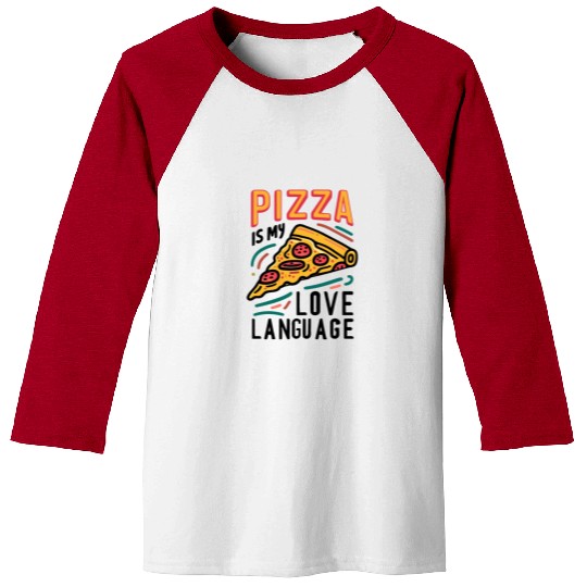 Pizza is my Love Language Baseball Tees
