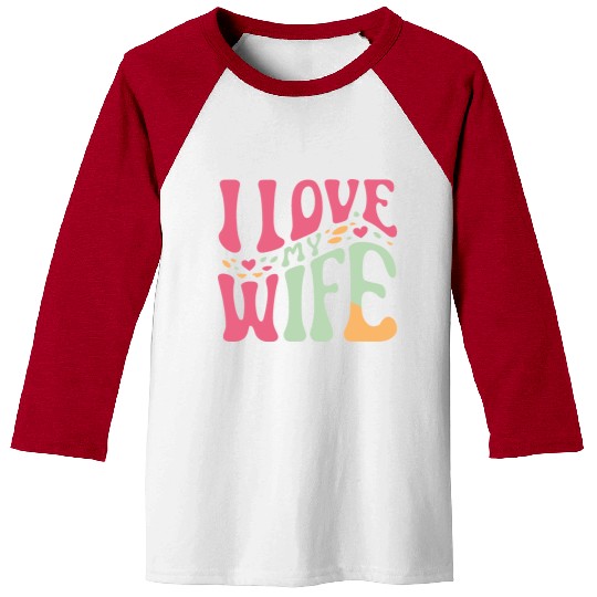 I love my wife Baseball Tees