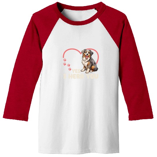 Australian Shepherd Yes I Herd You Aussie Dog Baseball Tees