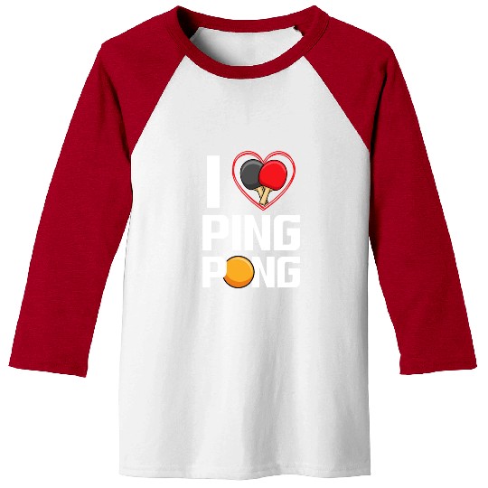 I Love Ping Pong Paddle Racket Sports Table Tennis Baseball Tees