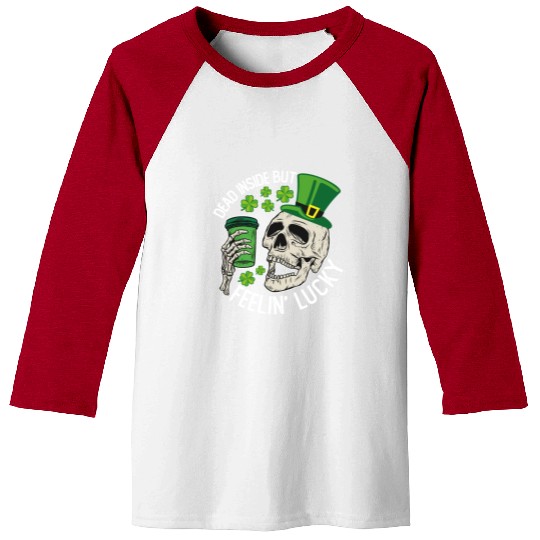 Dead Inside But Feelin' Lucky Skull St Patrick's Baseball Tees