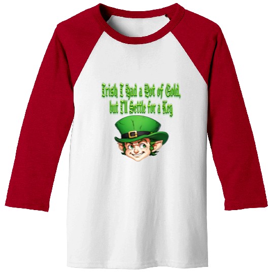 Irish I Had a Pot of Gold Baseball Tees