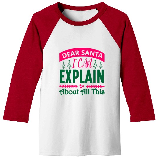 Dear Santa I can Explain About All This Baseball Tees