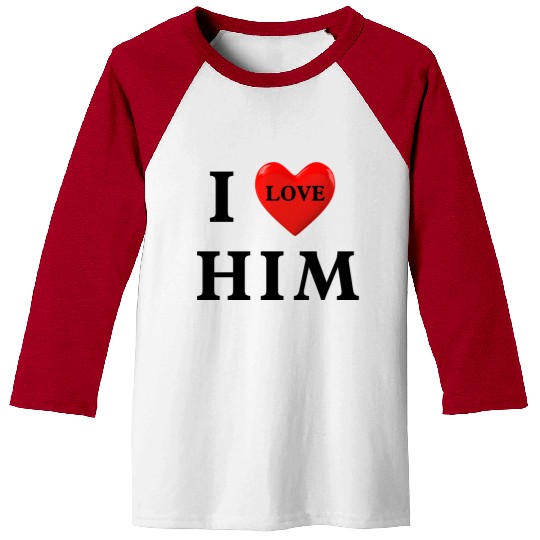 i love him Valentine's Day Baseball Tees