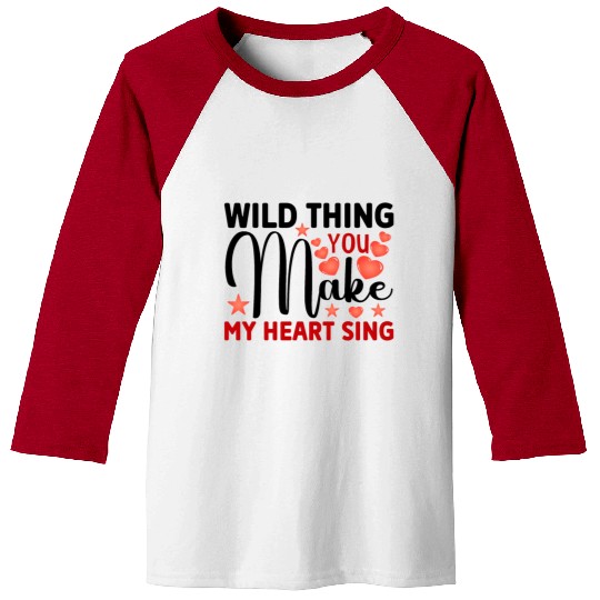 Wild thing you make my heart sing Baseball Tees