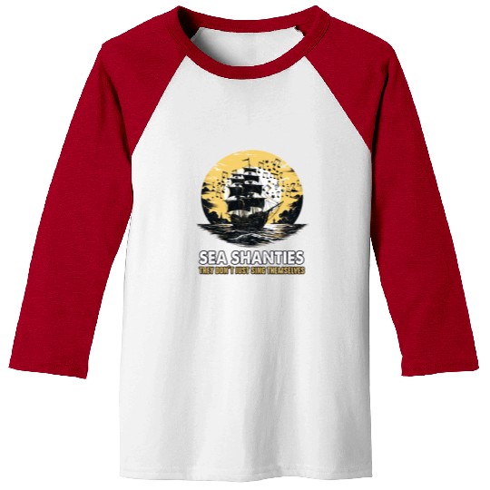 Sea Shanties Sing Themselves Sea Shanty Ship Baseball Tees