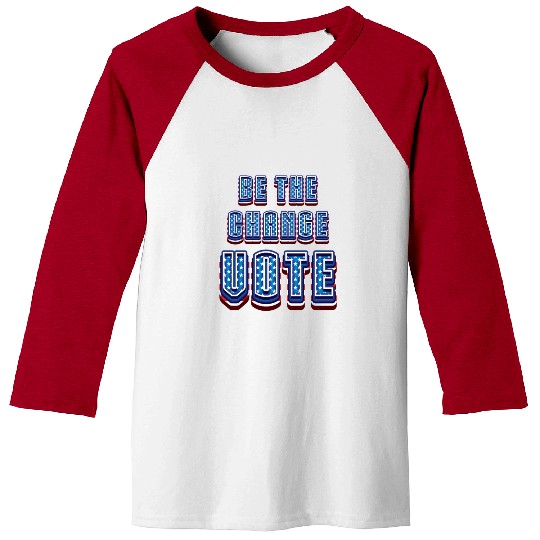 Be The Change Vote - 2024 Election Baseball Tees