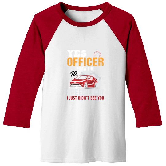 Yes Officer Speeding Funny Racing Race Car Driver Baseball Tees