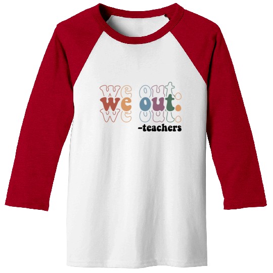 We Out Teacher Last Day Of School Teacher Baseball Tees