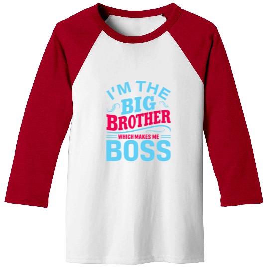 I m The Big Brother Which Makes Me The Boss Baseball Tees
