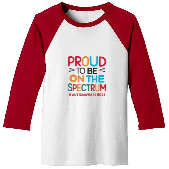 Proud To Be On The Spectrum Autism Awareness Baseball Tees