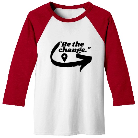 Be the change Baseball Tees