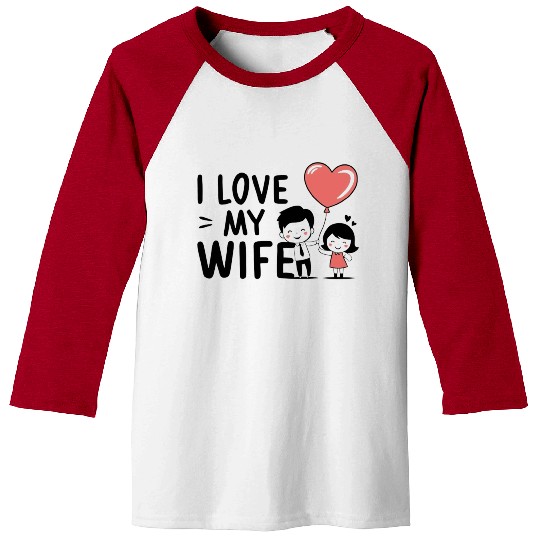 I Love my wife Baseball Tees