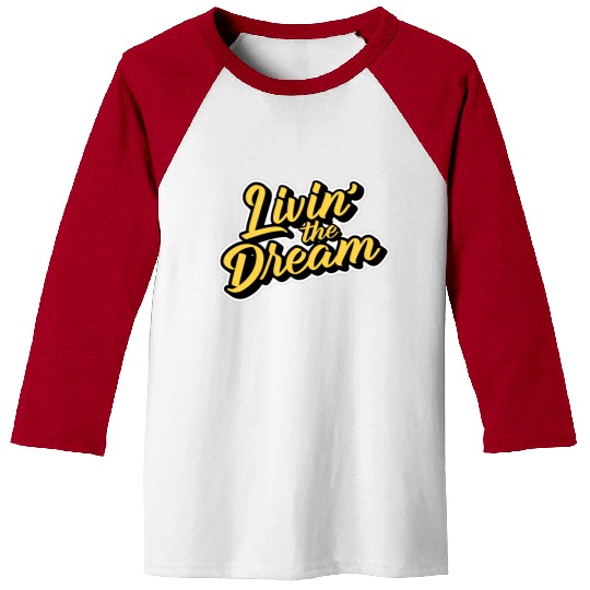 Livin' the Dream Baseball Tees
