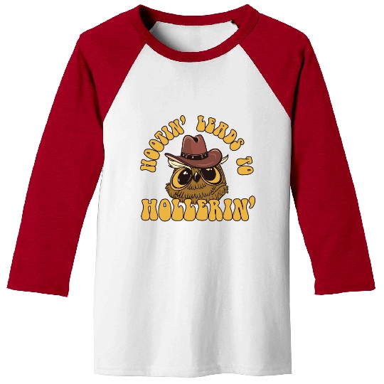 Hootin' Leads To Hollerin' Funny Cowboy Cowgirl Baseball Tees