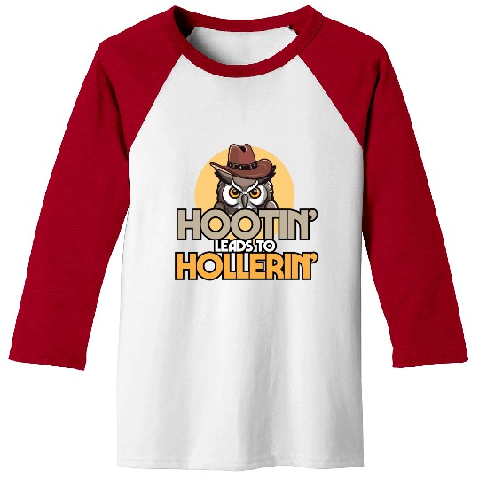 Hootin' Leads To Hollerin' Funny Cowboy Cowgirl Baseball Tees