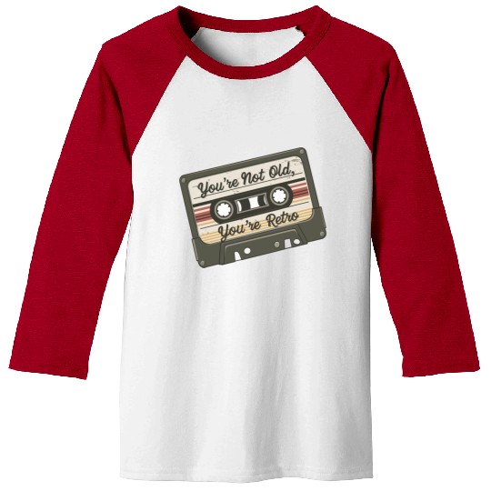 You're Not Old You're Retro Classic Cassette Tape Baseball Tees