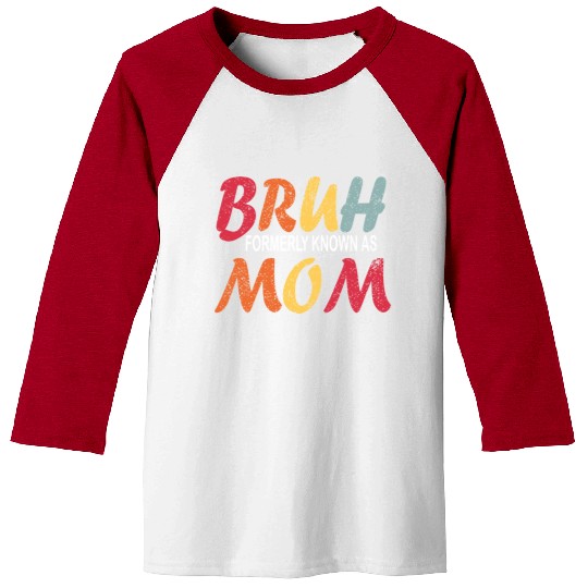 Bruh Formerly Known As Mom Funny Mom Mother's Day Baseball Tees