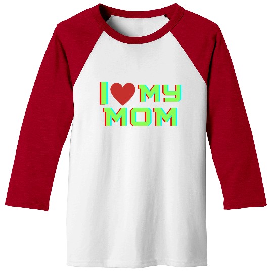 I Love My Mom Men Women I Heart My Mom Baseball Tees