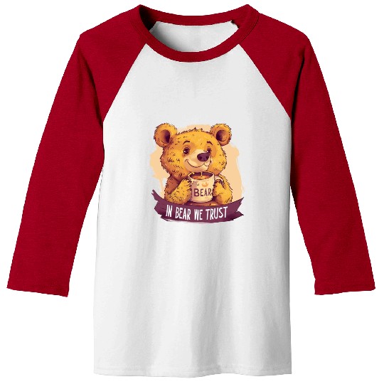In Bear We Trust a cup of Strong Honey Tea Baseball Tees