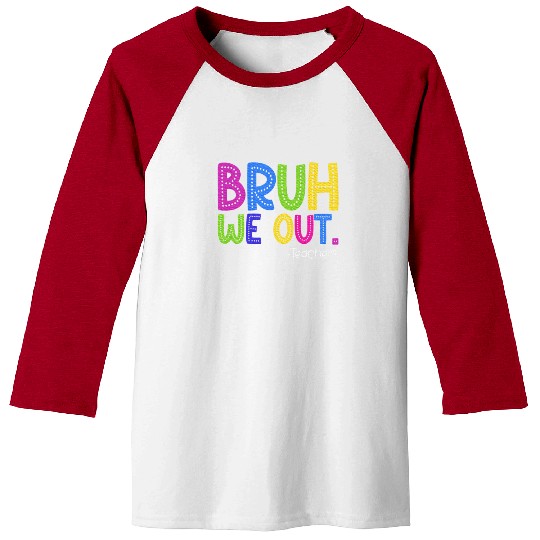 End Of School Year Teacher Summer Bruh Baseball Tees
