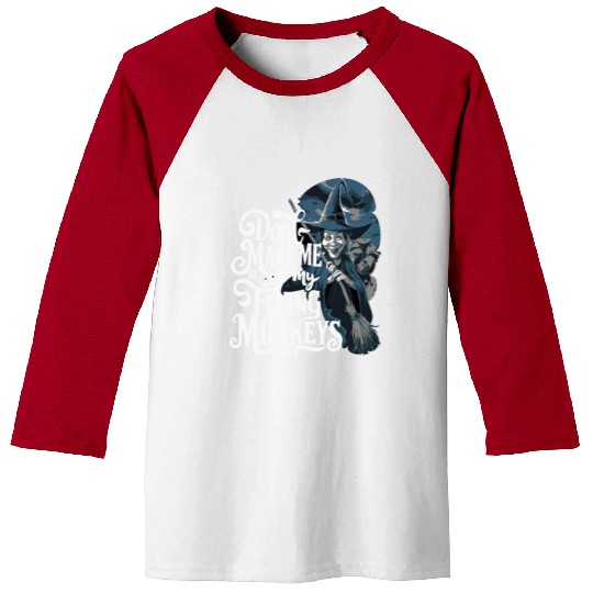 Don t Make Me Get My Flying Monkeys Wicked Witch Baseball Tees