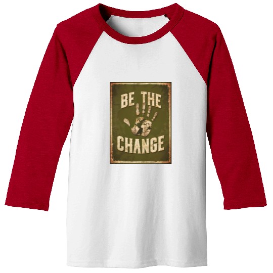 Be the Change - Inspirational & Motivational Quote Baseball Tees