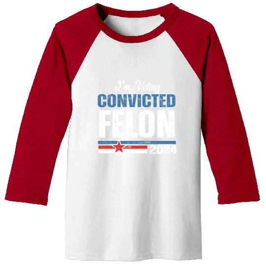I'm Voting For The Convicted Felon 2024 Baseball Tees