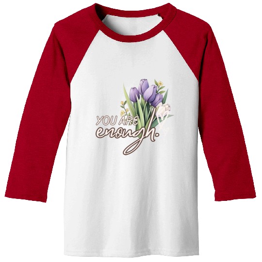 You Are Enough Bouquet Baseball Tees