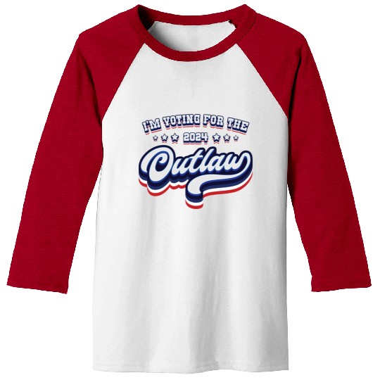 I'm Voting For The Outlaw - Elections 2024 Baseball Tees