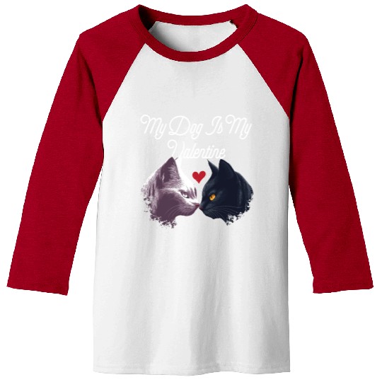 My Dog Is My Valentine Funny Valentines Day Humor Baseball Tees