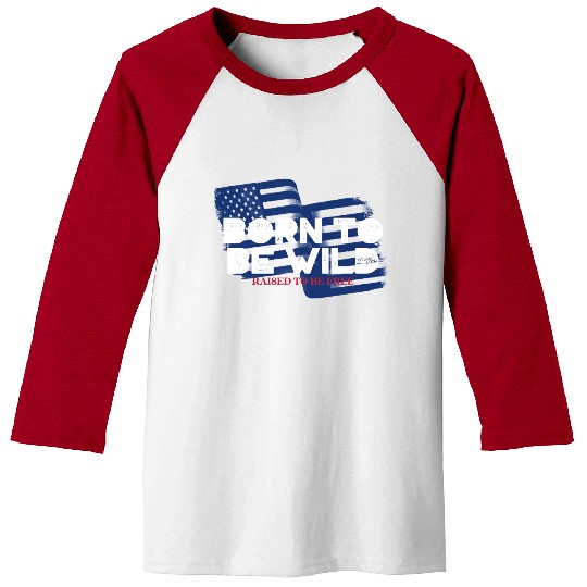 Born To Be Wild Raised To Be Free 4th of July Baseball Tees
