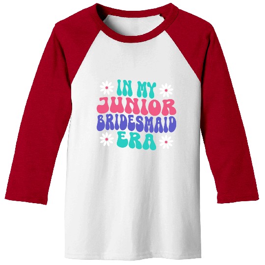 Bride to be Bridegroom In My Junior Bridesmaid Era Baseball Tees