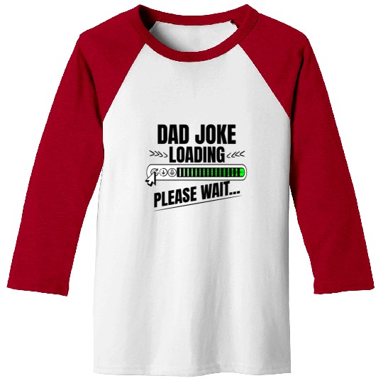 Dad joke loading please wait papa present idea Baseball Tees