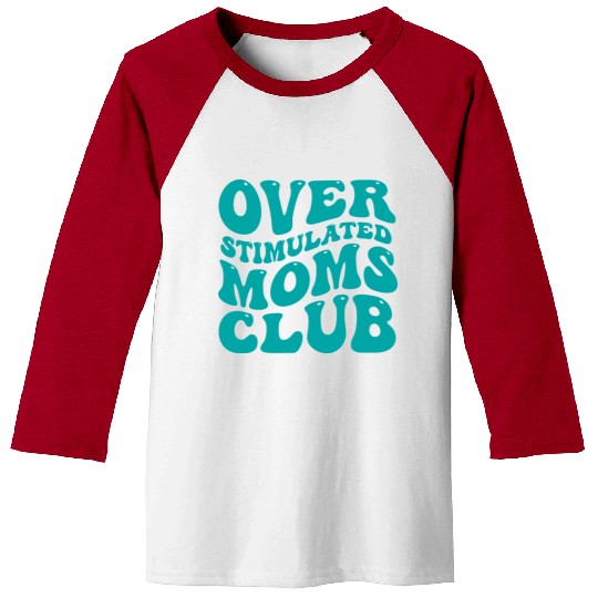 over stimulated moms club Baseball Tees