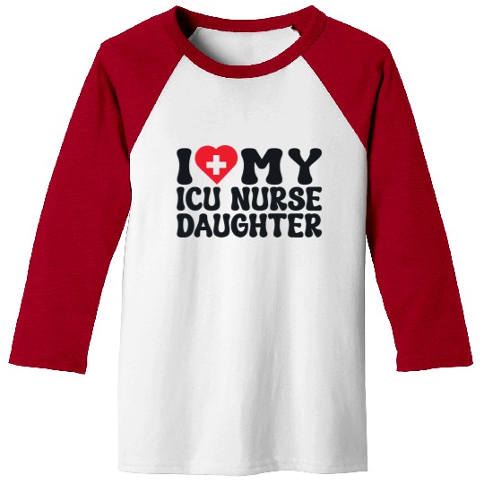 i love my icu nurse daughter Baseball Tees