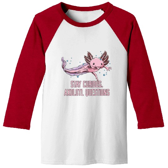Stay Curious Axolotl Questions Salamander Funny Ax Baseball Tees
