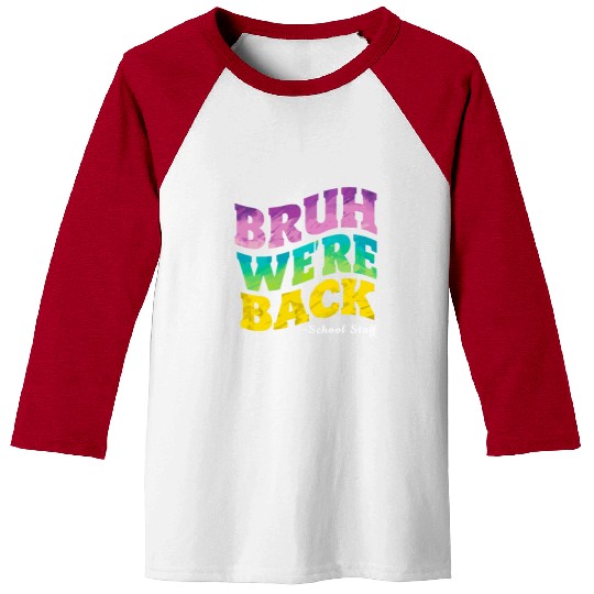 Bruh We're Back - Funny Colorful School Staff Shir Baseball Tees