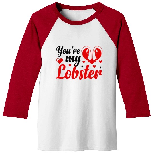 You Are My Lobster Baseball Tees