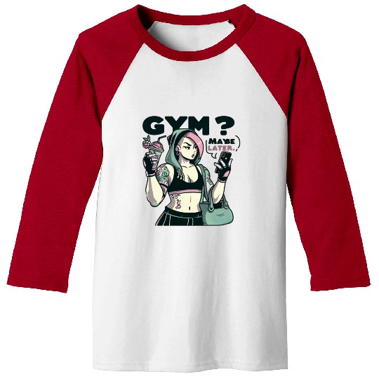 GYM MAYBE LATER -LADIES Baseball Tees