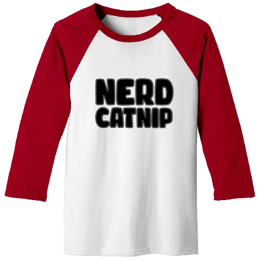 Nerd Catnip Funny Nerd Lover Nerdy Catnip Made Me Baseball Tees