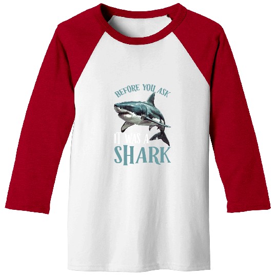Before You Ask It Was A Shark 2 Baseball Tees