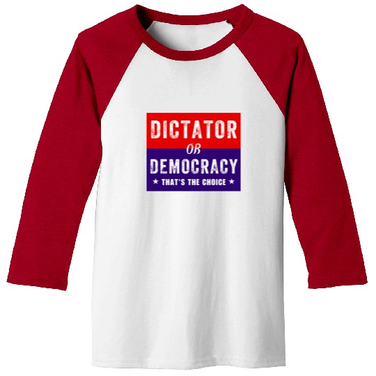 Dictator or Democracy That's The Choice Baseball Tees