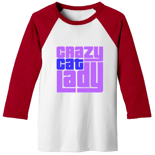 Crazy Cat Lady Text Love Saying Quote Weird Woman Baseball Tees
