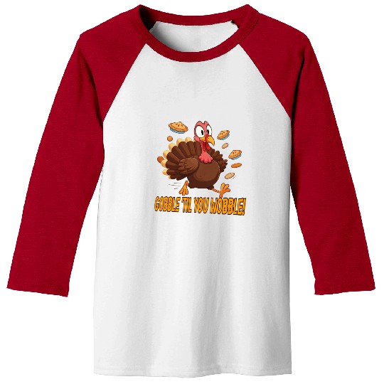 Gobble 'Til You Wobble! Thanksgiving Fun Baseball Tees
